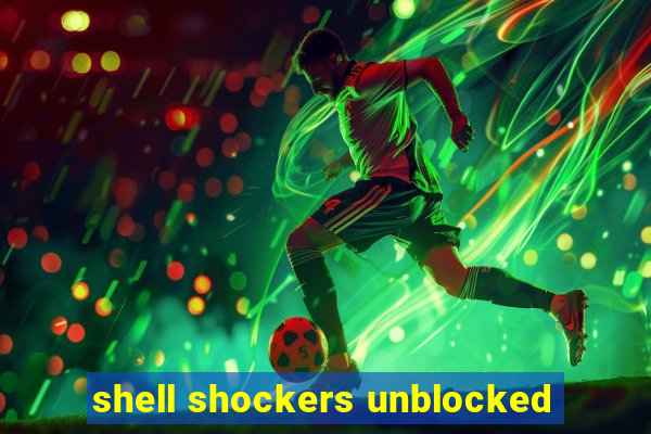 shell shockers unblocked